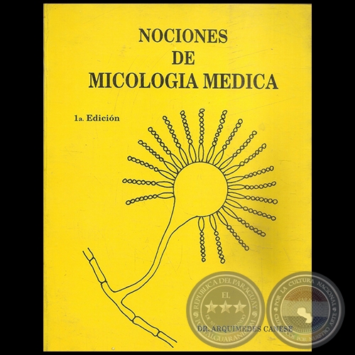 NOCIONES DE MICOLOGIA MÉDICA - 1a. Edición - Autor: DR. ARQUÍMEDES CANESE - Año 1986